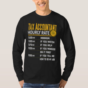 Tax Accountant Hourly Rate Tax Accounting Accounta T-Shirt