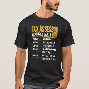 Tax Assessor Hourly Rate  Tax Surveyor Examiners T-Shirt