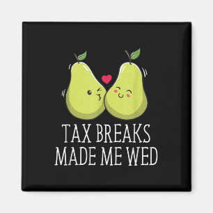 Tax Breaks Made Me Wed Funny Wedding Humour Bride Magnet