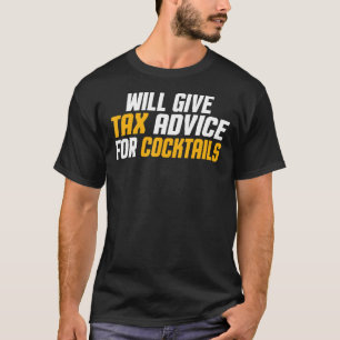 Tax Consultant Cpa Funny Will Give Tax Advice For T-Shirt