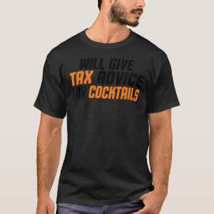 Tax Consultant Cpa Will Give Tax Advice For Cockt T-Shirt