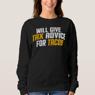 Tax Consultant  Cpa   Will Give Tax Advice For Tac Sweatshirt