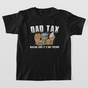 Tax Definition Dad Tax Making Sure It's Not Poison T-Shirt