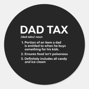 Tax Definition Gifts For Dad Funny Dad Tax Classic Round Sticker