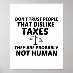 TAX DISLIKE NOT HUMAN POSTER