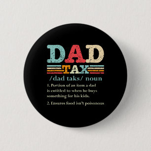 Tax Funny Dad Tax Definition Father's Day 1 2 Inch Round Button