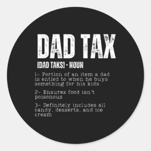 Tax Funny Dad Tax Definition Father's Day 2 Classic Round Sticker