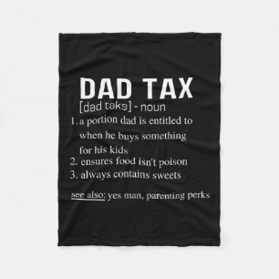 Tax Funny Dad Tax Definition Father's Day 3 Fleece Blanket