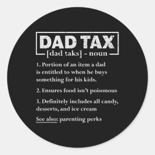 Tax Funny Dad Tax Definition Father's Day Classic Round Sticker