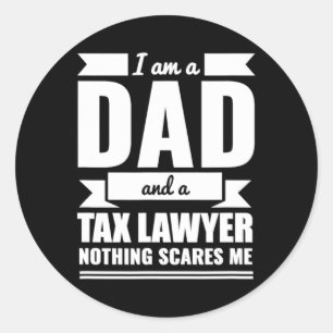 Tax Lawyer Nothing Scares Me Father's Day Gift  Classic Round Sticker