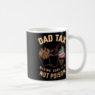 Tax Making Sure It's Not Poison 4 Coffee Mug