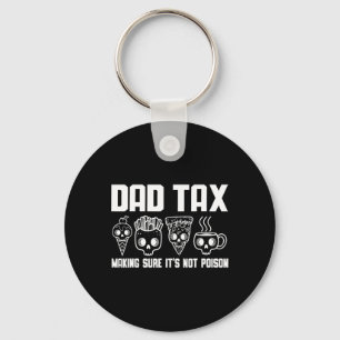 Tax Making Sure It's Not Poison Dad Joke Funny Sku Keychain