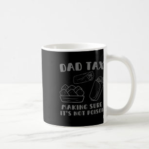 Tax Making Sure It's Not Poison Fathers Day Dad Hu Coffee Mug