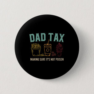 Tax Making Sure It's Not Poison Fathers Day Dad Jo 2 Inch Round Button