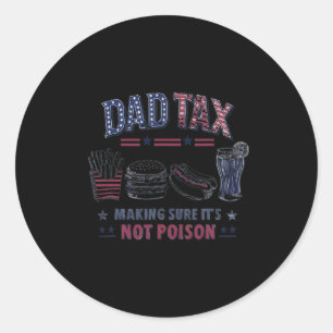 Tax Making Sure It's Not Poison Fathers Day Dad Jo Classic Round Sticker