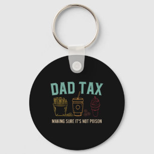 Tax Making Sure It's Not Poison Fathers Day Dad Jo Keychain