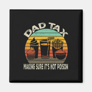 Tax Making Sure It's Not Poison Fathers Day Dad Jo Magnet