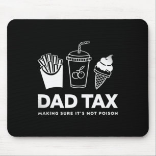 Tax Making Sure It's Not Poison Fathers Day Dad Jo Mouse Pad