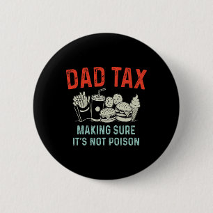 Tax Making Sure It's Not Poison Fathers Day Dad Ta 2 Inch Round Button