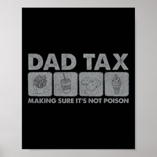 Tax Making Sure It's Not Poison Funny Dad Joke 1 Poster