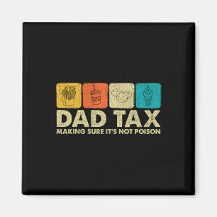 Tax Making Sure It's Not Poison Funny Dad Joke  Magnet