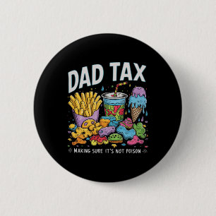 Tax Making Sure It's Not Poison Funny Fathers Day  2 Inch Round Button
