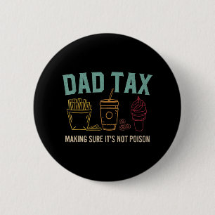 Tax Making Sure It's Not Poison Funny Fathers Day  2 Inch Round Button