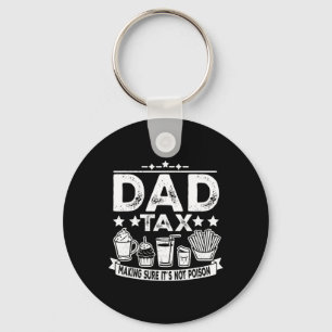 Tax Making Sure It's Not Poison Funny Fathers Day  Keychain
