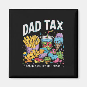 Tax Making Sure It's Not Poison Funny Fathers Day  Magnet