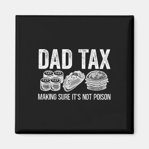 Tax Making Sure It's Not Poison Funny Fathers Day  Magnet