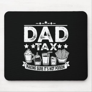 Tax Making Sure It's Not Poison Funny Fathers Day Mouse Pad