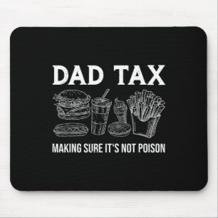 Tax Making Sure It's Not Poison Funny Fathers Day  Mouse Pad