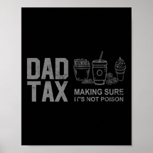 Tax Making Sure It's Not Poison Funny Fathers Day  Poster