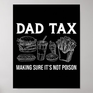 Tax Making Sure It's Not Poison Funny Fathers Day Poster