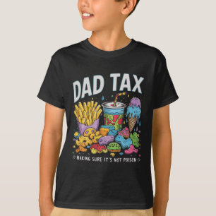 Tax Making Sure It's Not Poison Funny Fathers Day T-Shirt