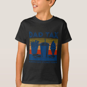 Tax Making Sure It's Not Poison Joke Gift Fathers T-Shirt