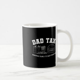 Tax Making Sure It's Not Poisoned Fathers Day Funn Coffee Mug