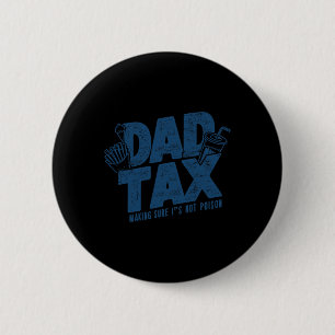 Tax Making Sure Not Poison Funny Father's Day  2 Inch Round Button
