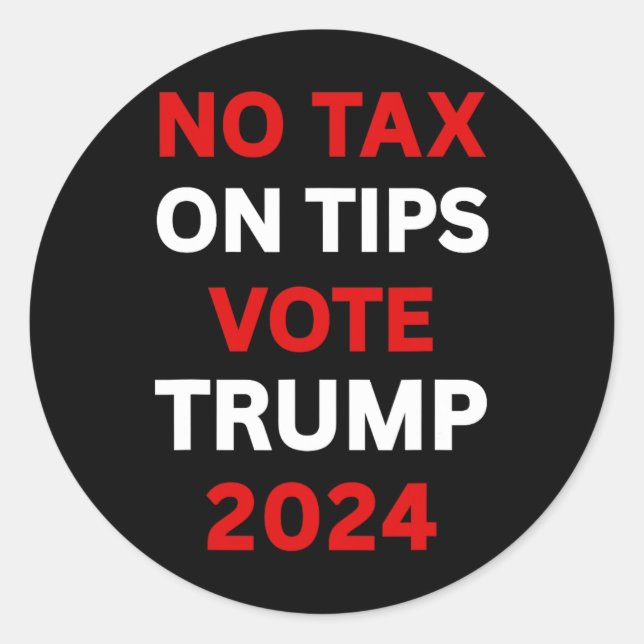 Tax On Tips Vote Trump 2024 Take America Back Pro- Classic Round Sticker (Front)