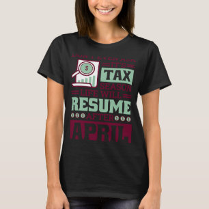 Tax Season for CPA Accountancy and Accountants T-Shirt