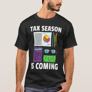 Tax Season is Coming CPA Bookkeeping  For Bookkeep T-Shirt