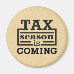 Tax Season Is Coming Magnet