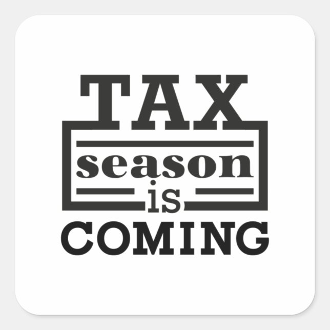 Tax Season Is Coming Square Sticker (Front)