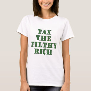 Tax the Filthy Rich T-Shirt