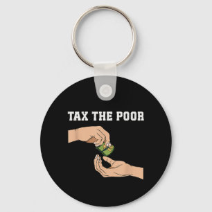 Tax The Poor Keychain