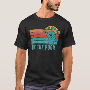 Tax The Poor Retro Vintage Anti Capitalist Politic T-Shirt