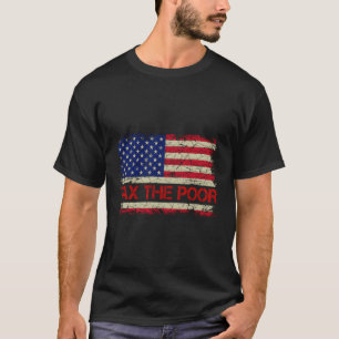 Tax The Poor T-Shirt
