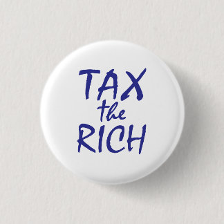 Tax the Rich 1 Inch Round Button