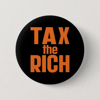Tax The Rich 2 Inch Round Button