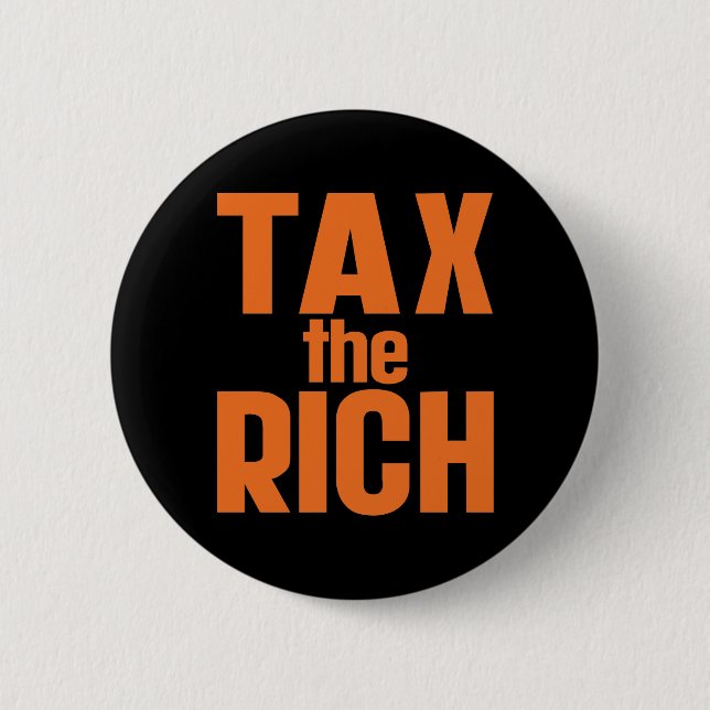 Tax The Rich 2 Inch Round Button (Front)
